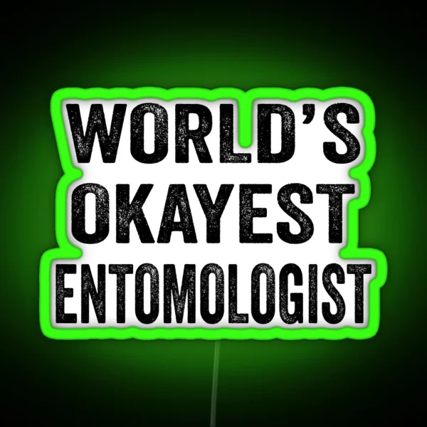 World S Okayest Entomologisled Funny Entomologist Dad RGB Neon Sign