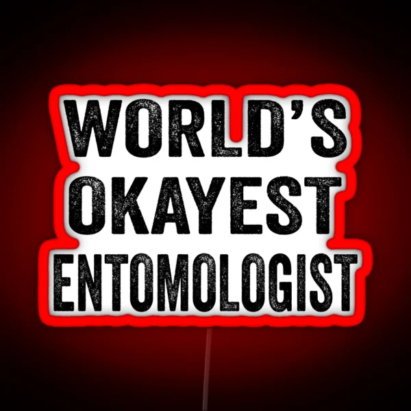 World S Okayest Entomologisled Funny Entomologist Dad RGB Neon Sign