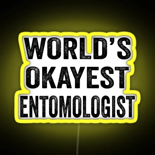 World S Okayest Entomologisled Funny Entomologist Dad RGB Neon Sign