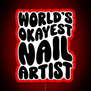 World S Okayest Nail Artist RGB Neon Sign