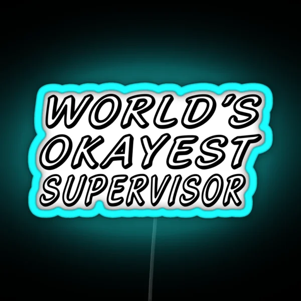WORLD S OKAYEST SUPERVISOR RGB Neon Sign