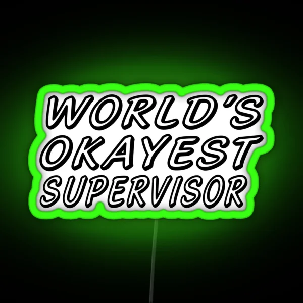 WORLD S OKAYEST SUPERVISOR RGB Neon Sign