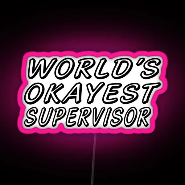 WORLD S OKAYEST SUPERVISOR RGB Neon Sign