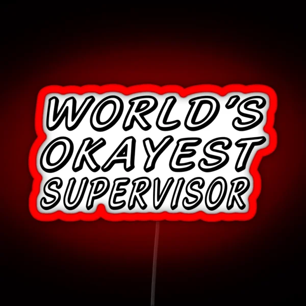 WORLD S OKAYEST SUPERVISOR RGB Neon Sign