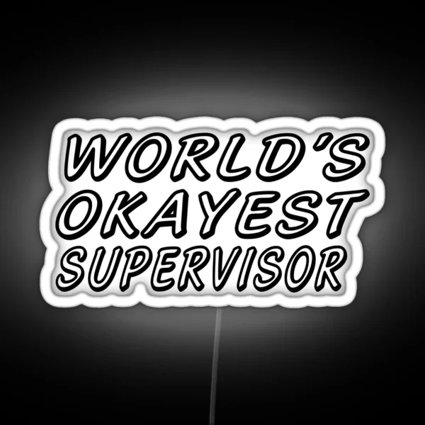 WORLD S OKAYEST SUPERVISOR RGB Neon Sign
