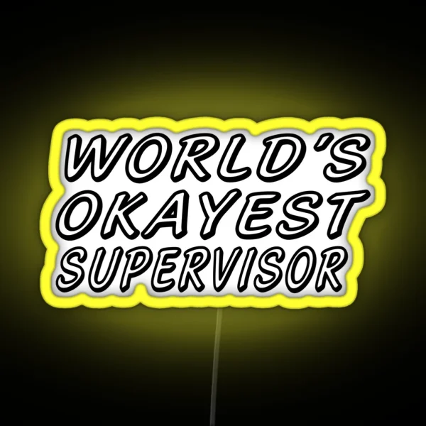 WORLD S OKAYEST SUPERVISOR RGB Neon Sign