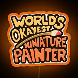 Worlds Okayest Miniature Painter RGB Neon Sign