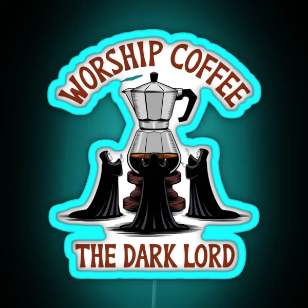 Worship Coffee Dark Lord S Ritual Design RGB Neon Sign
