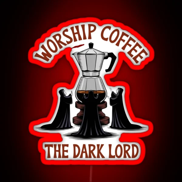 Worship Coffee Dark Lord S Ritual Design RGB Neon Sign