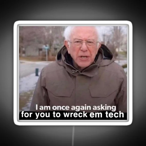 Wreck Em Bernie RGB Neon Sign