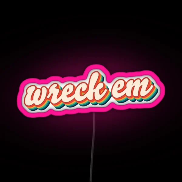 Wreck Em RGB Neon Sign