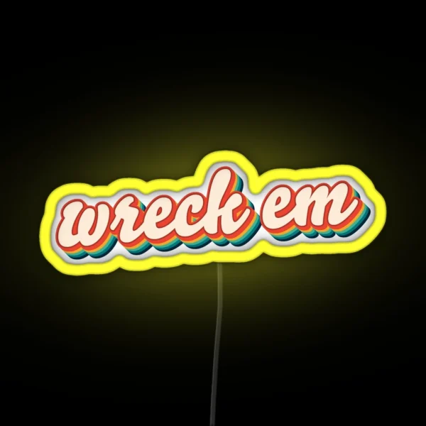 Wreck Em RGB Neon Sign