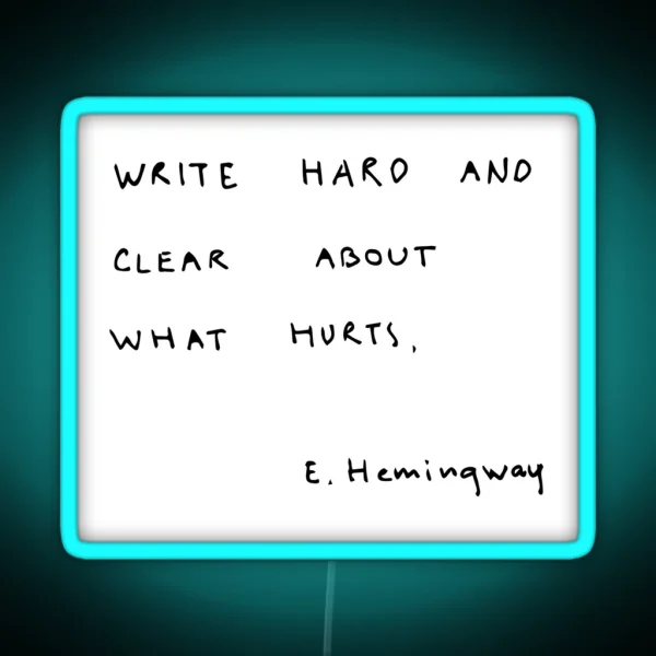 Write Hard And Clear About What Hurts RGB Neon Sign