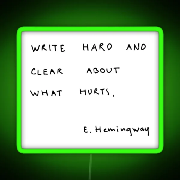 Write Hard And Clear About What Hurts RGB Neon Sign