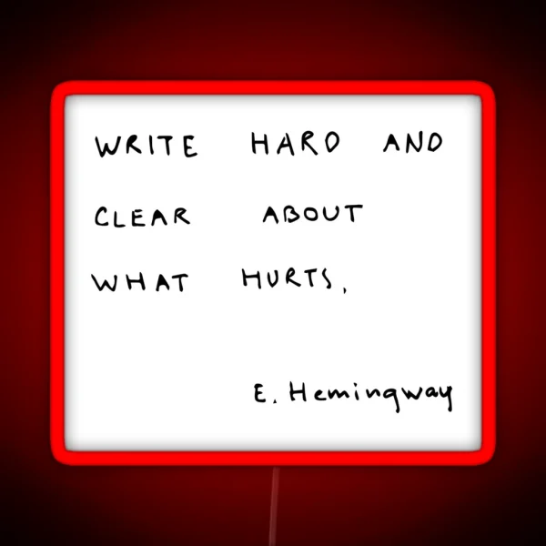 Write Hard And Clear About What Hurts RGB Neon Sign