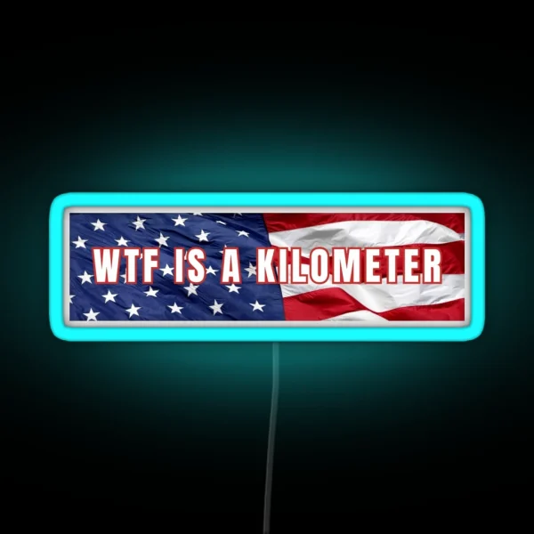 Wtf Is A Kilometer RGB Neon Sign