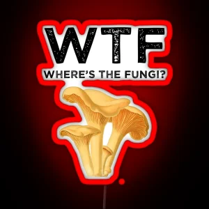 WTF Where S The Fungi RGB Neon Sign