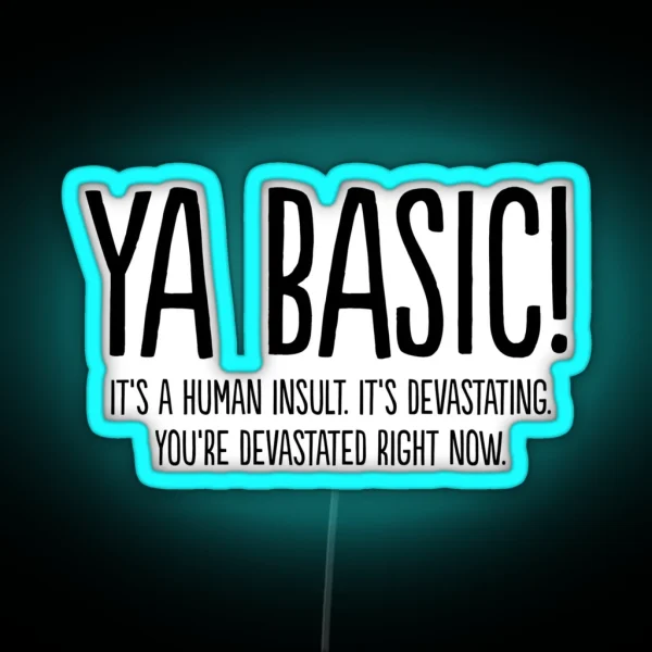 Ya Basic Devastating RGB Neon Sign