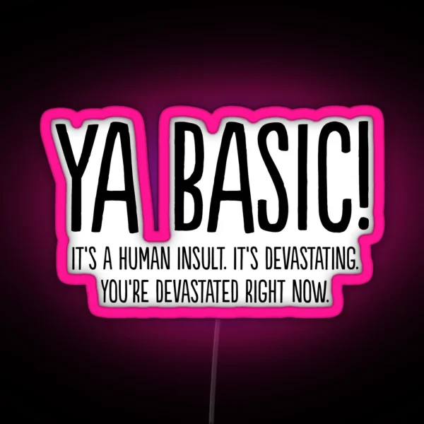 Ya Basic Devastating RGB Neon Sign