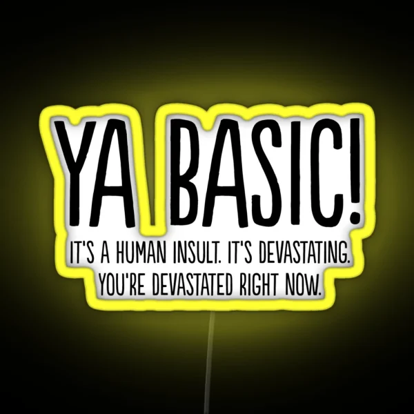 Ya Basic Devastating RGB Neon Sign