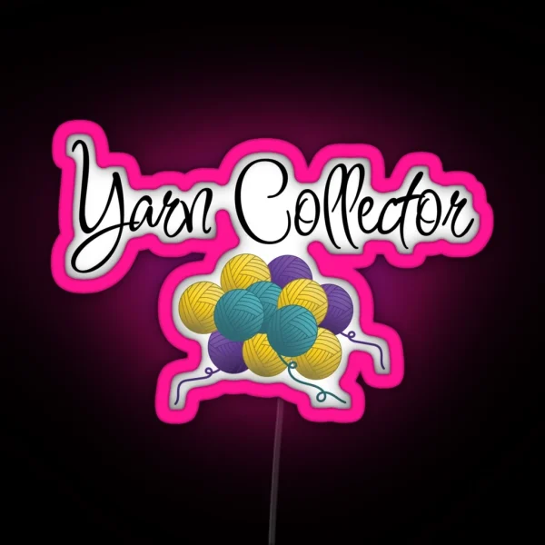 Yarn Collector Funny Text Design For Crocheters RGB Neon Sign