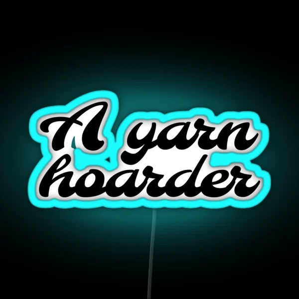 Yarn Hoarder Crochet Knit RGB Neon Sign