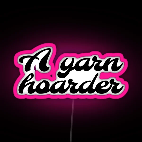 Yarn Hoarder Crochet Knit RGB Neon Sign