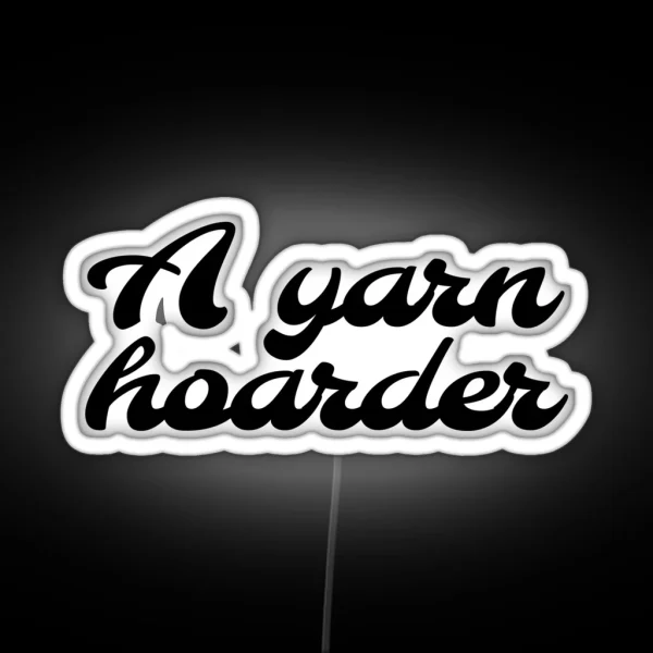 Yarn Hoarder Crochet Knit RGB Neon Sign