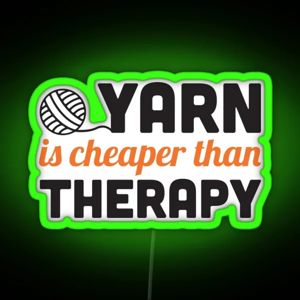 Yarn Is Cheaper Than Therapy RGB Neon Sign