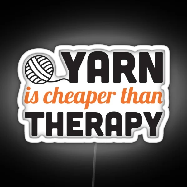 Yarn Is Cheaper Than Therapy RGB Neon Sign