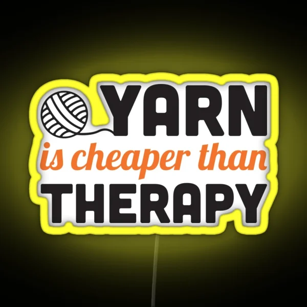 Yarn Is Cheaper Than Therapy RGB Neon Sign