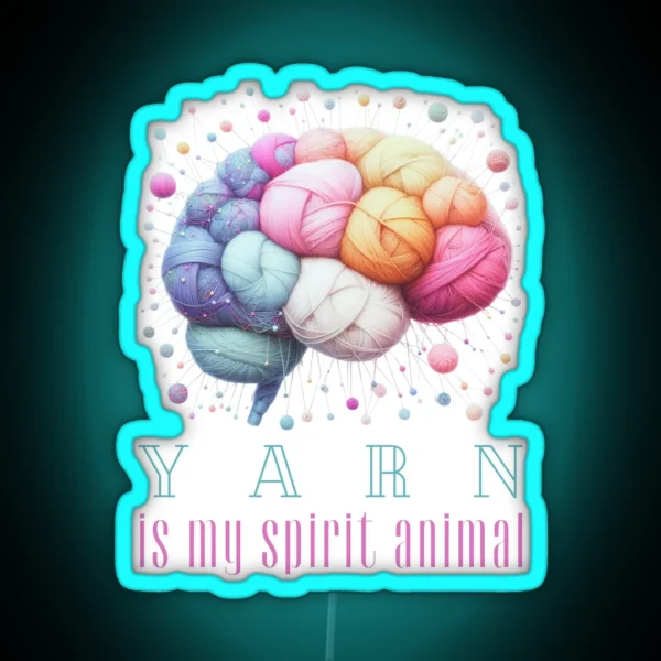 Yarn Is My Spirit Animal RGB Neon Sign