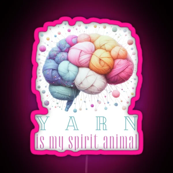 Yarn Is My Spirit Animal RGB Neon Sign