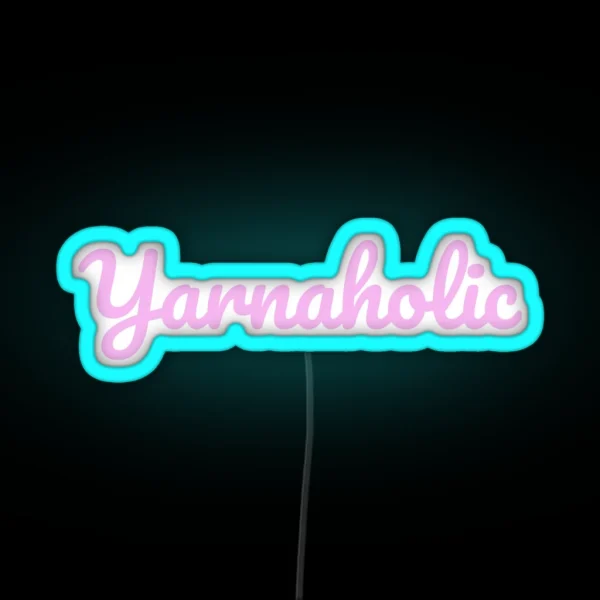 Yarnaholic Crochet Lover Crocheting Gift For Crochet RGB Neon Sign