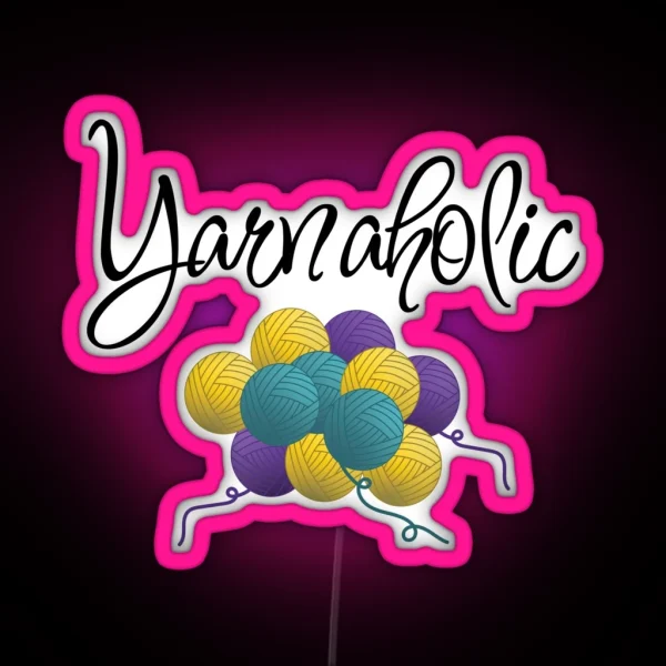 Yarnaholic Funny Text Design For Crocheters RGB Neon Sign