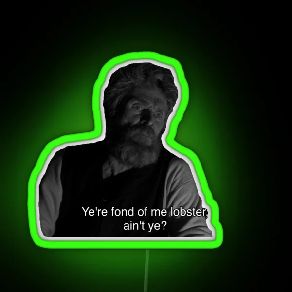 Ye Re Fond Of Me Lobster Ain T Ye RGB Neon Sign
