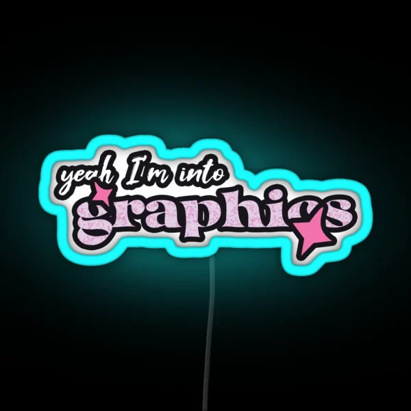 Yeah I M Into Graphics Graphics Designer RGB Neon Sign