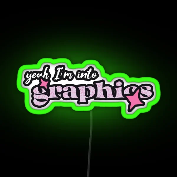 Yeah I M Into Graphics Graphics Designer RGB Neon Sign