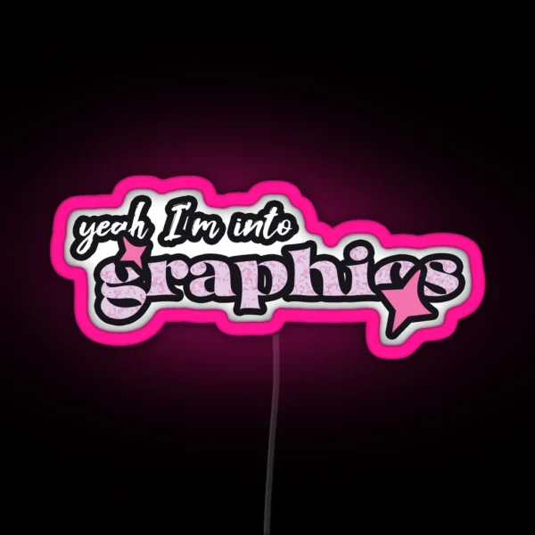 Yeah I M Into Graphics Graphics Designer RGB Neon Sign