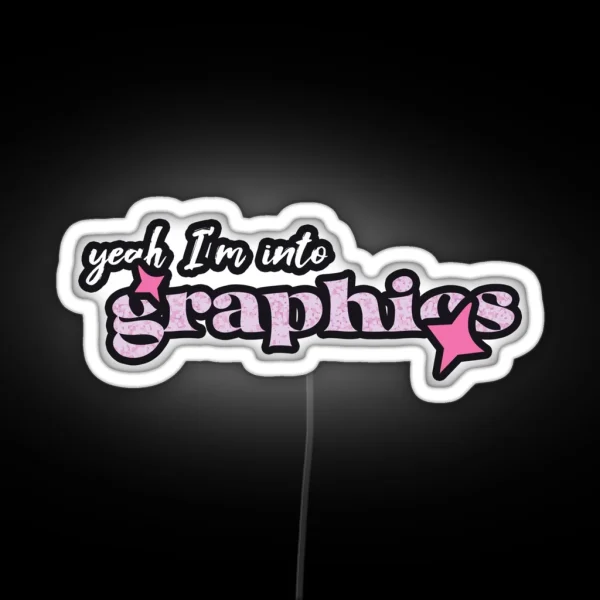 Yeah I M Into Graphics Graphics Designer RGB Neon Sign