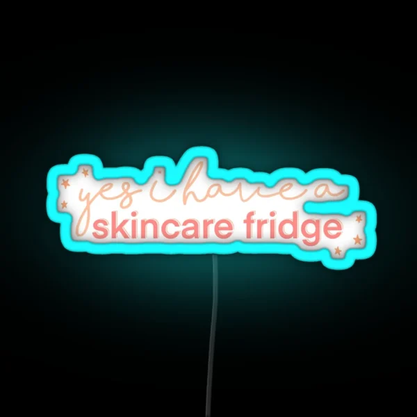 Yes I Have A Skincare Fridge Pink Design RGB Neon Sign