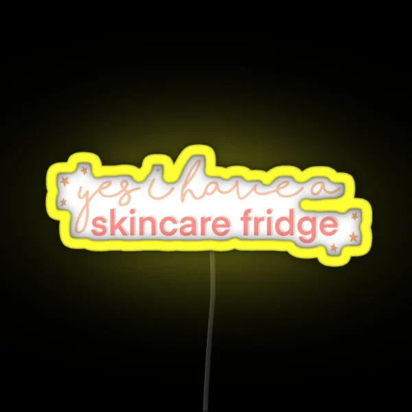 Yes I Have A Skincare Fridge Pink Design RGB Neon Sign