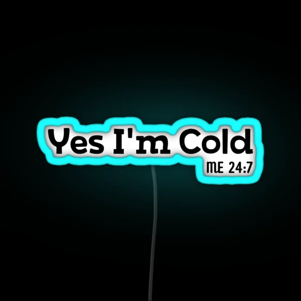 Yes I M Cold RGB Neon Sign