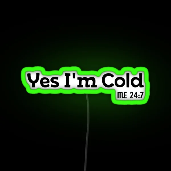Yes I M Cold RGB Neon Sign