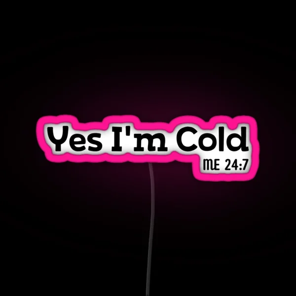 Yes I M Cold RGB Neon Sign