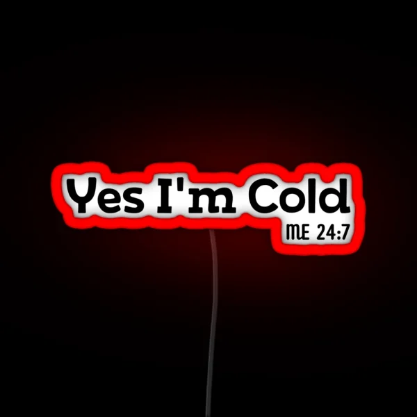 Yes I M Cold RGB Neon Sign
