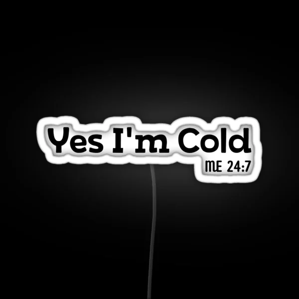 Yes I M Cold RGB Neon Sign