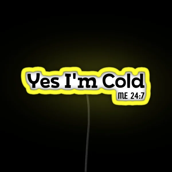 Yes I M Cold RGB Neon Sign