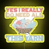 Close-up of a colorful neon sign with yarn LED display, highlighting the phrase 'Yes, I really do need all this'