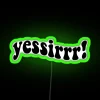 Neon sign with colorful 'Yessir!' design in green, blue, and yellow hues.